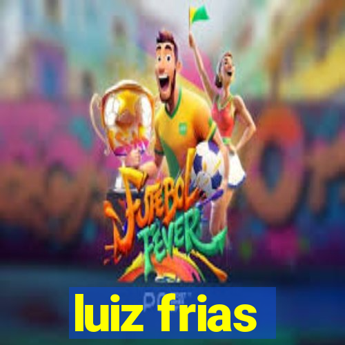 luiz frias