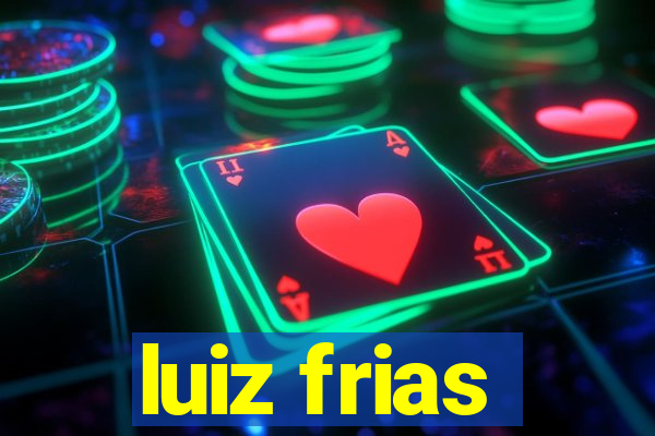 luiz frias