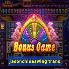 jasonchloeswing trans