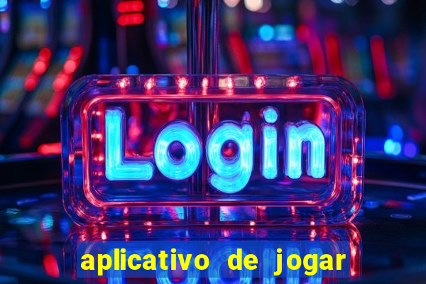 aplicativo de jogar e ganhar dinheiro