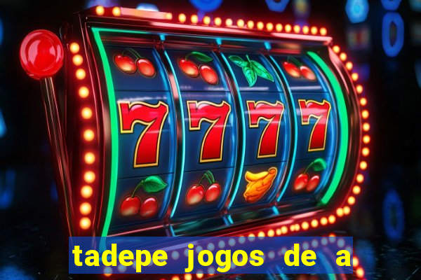 tadepe jogos de a  o