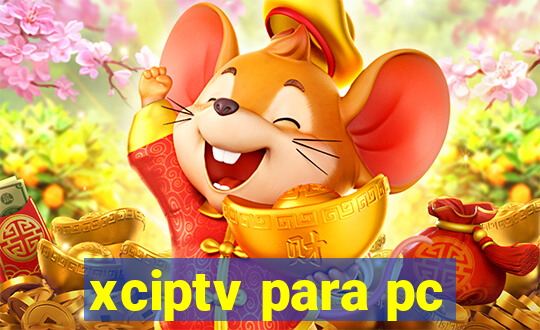 xciptv para pc