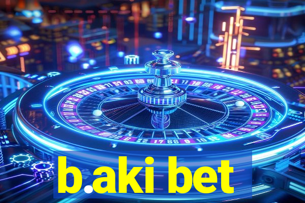 b.aki bet