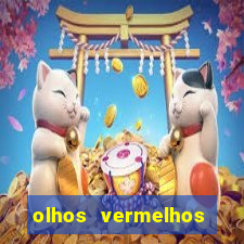 olhos vermelhos significado espiritual