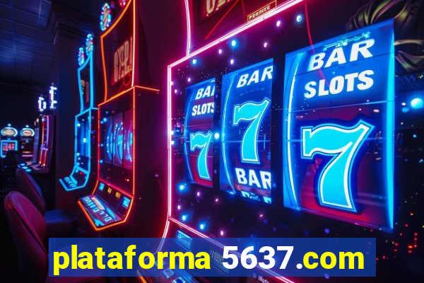 plataforma 5637.com