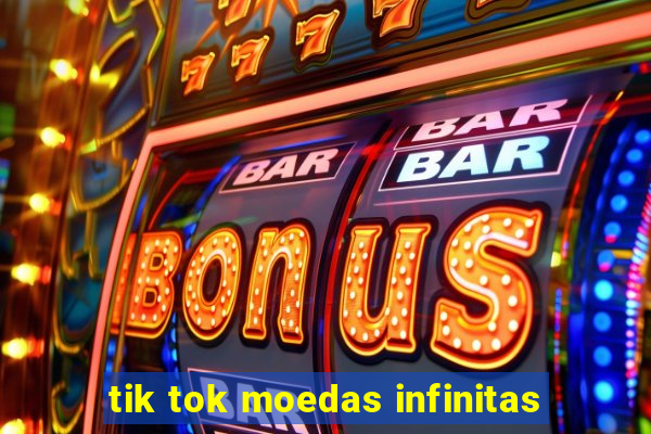 tik tok moedas infinitas