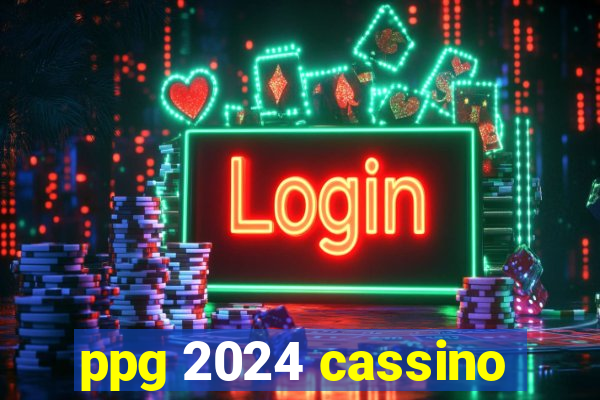 ppg 2024 cassino