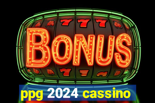 ppg 2024 cassino