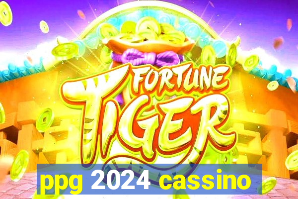 ppg 2024 cassino