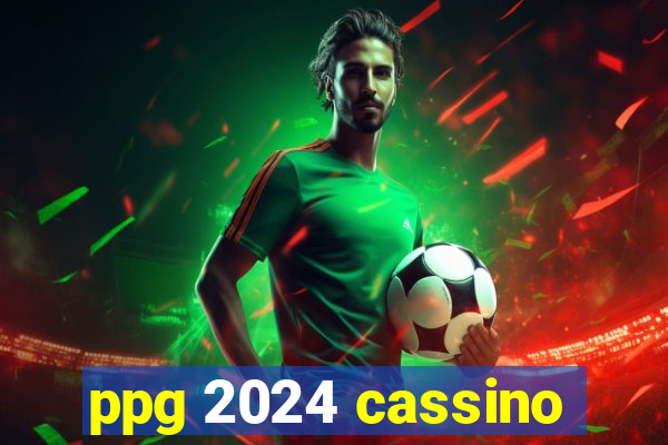 ppg 2024 cassino