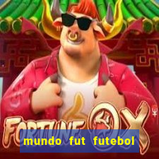 mundo fut futebol ao vivo