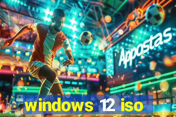 windows 12 iso