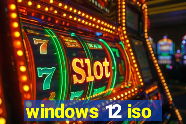 windows 12 iso