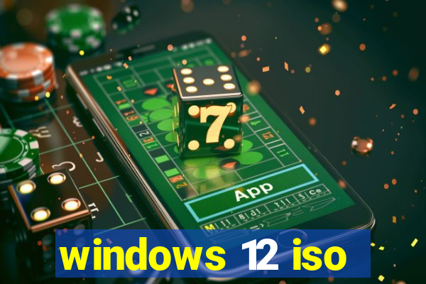 windows 12 iso