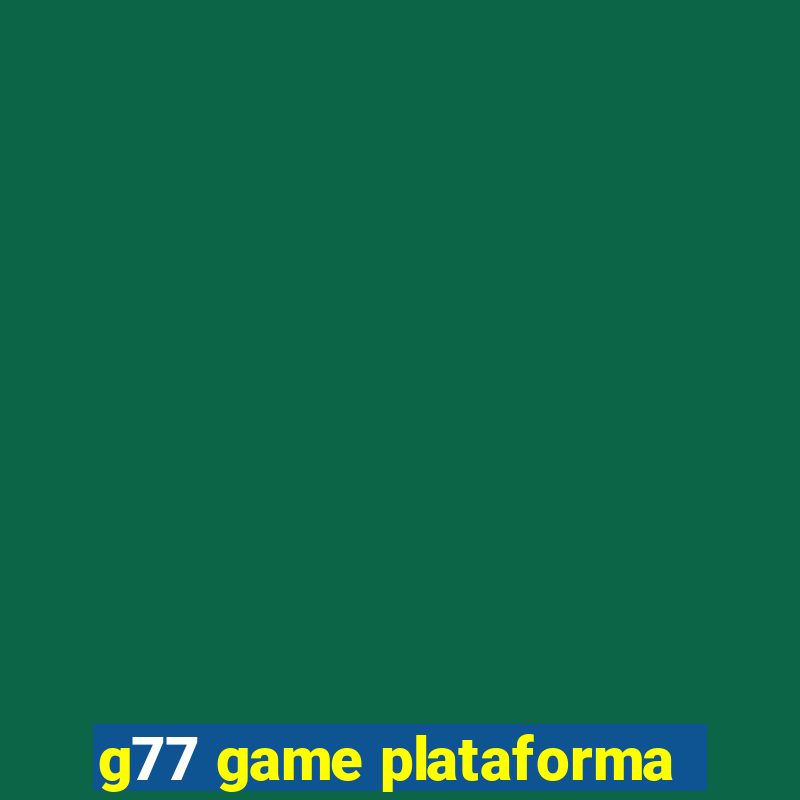 g77 game plataforma