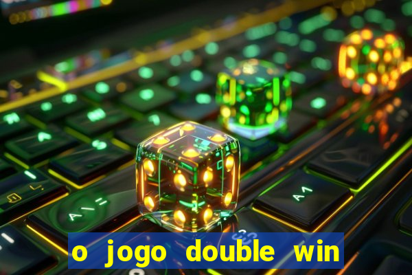 o jogo double win paga mesmo