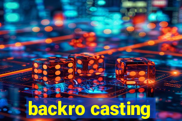 backro casting