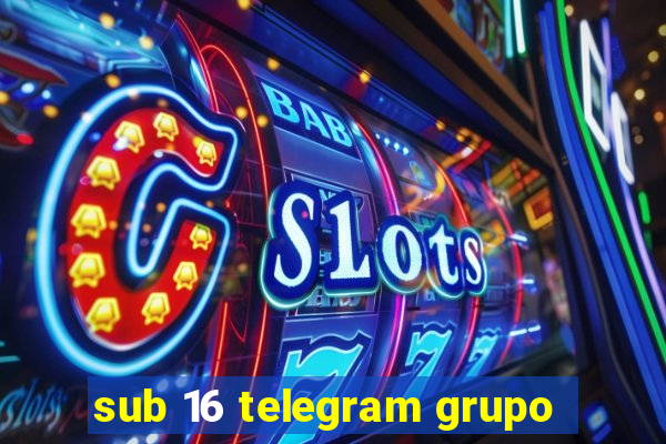 sub 16 telegram grupo