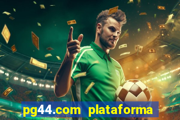 pg44.com plataforma de jogos