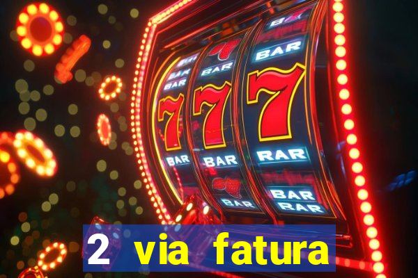 2 via fatura bradescard visa