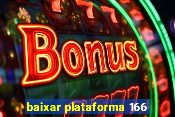 baixar plataforma 166