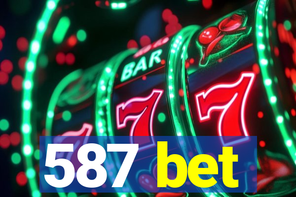 587 bet