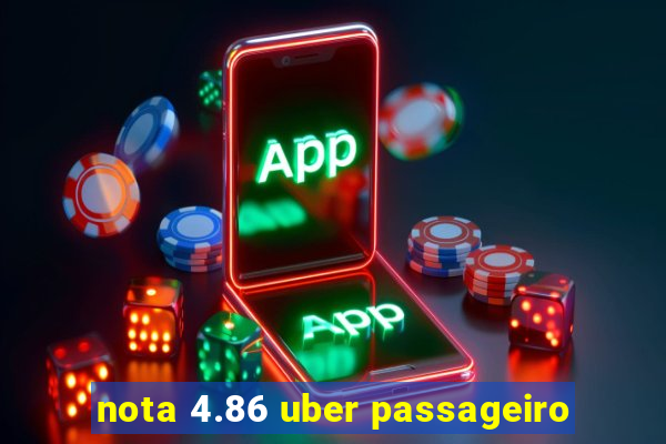 nota 4.86 uber passageiro