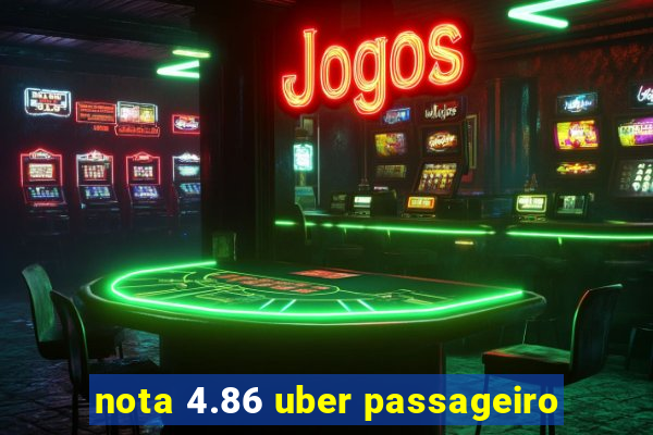 nota 4.86 uber passageiro