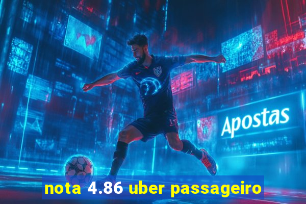 nota 4.86 uber passageiro