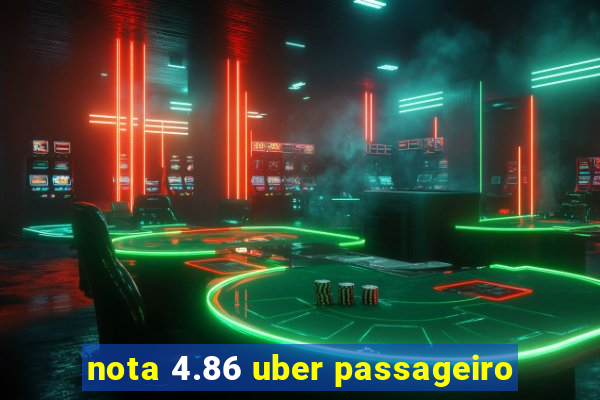 nota 4.86 uber passageiro