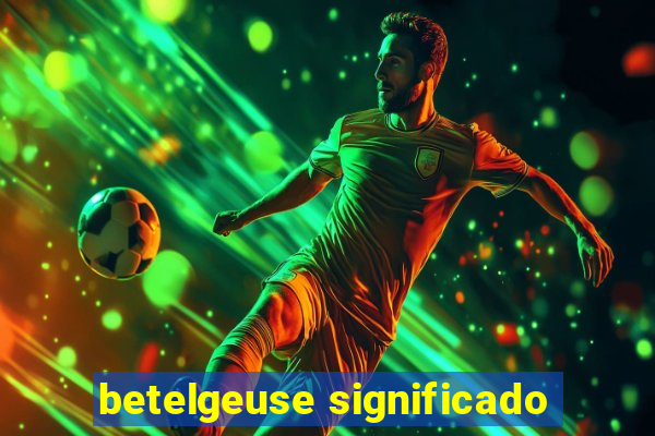 betelgeuse significado