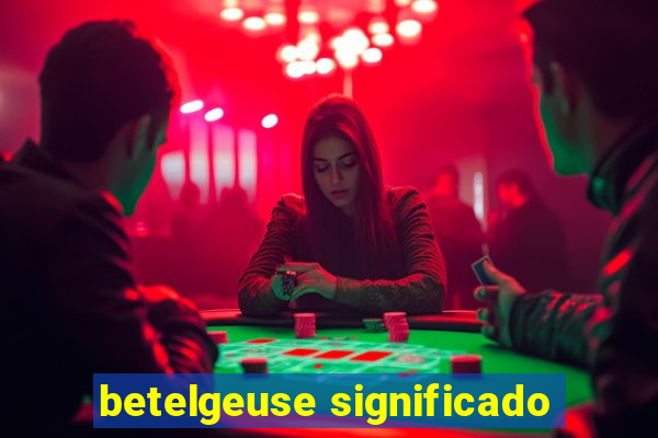 betelgeuse significado