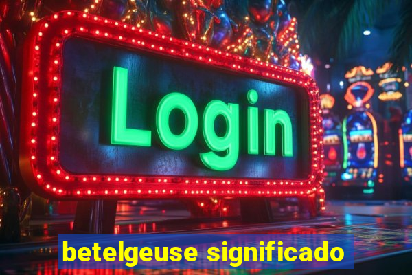 betelgeuse significado