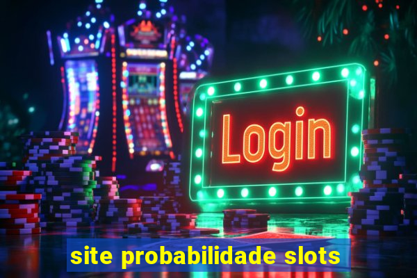 site probabilidade slots