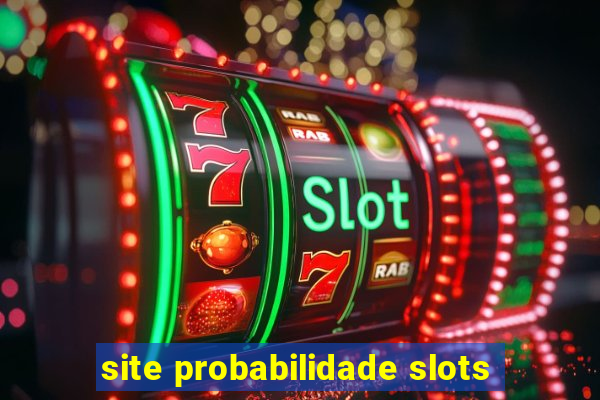 site probabilidade slots