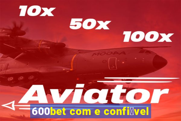 600bet com e confi谩vel