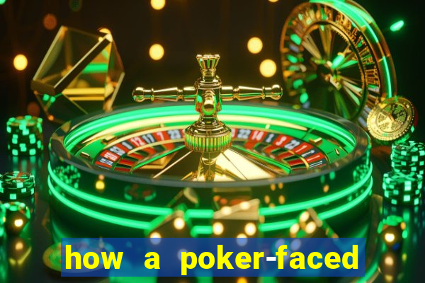 how a poker-faced girl really feels