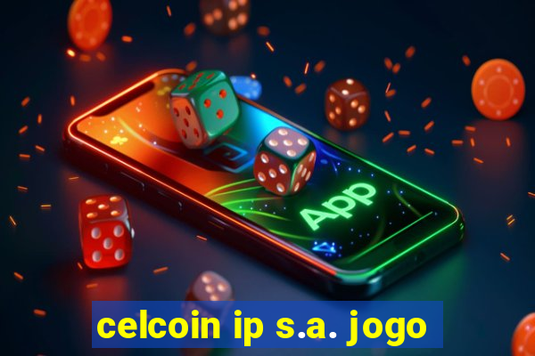 celcoin ip s.a. jogo