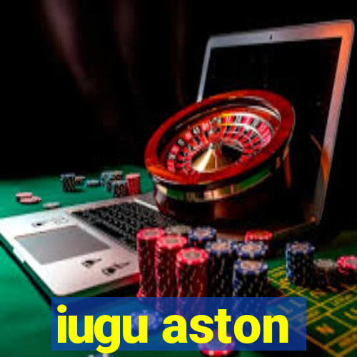 iugu aston