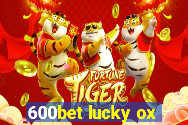 600bet lucky ox