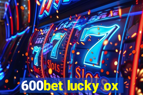 600bet lucky ox