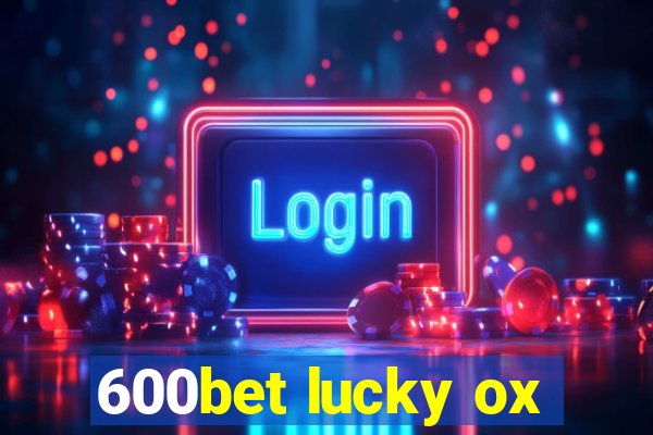 600bet lucky ox