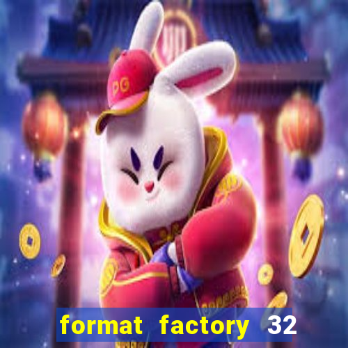 format factory 32 bits windows 7