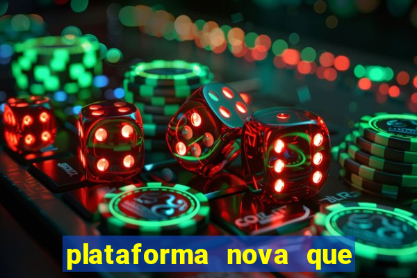 plataforma nova que ta pagando