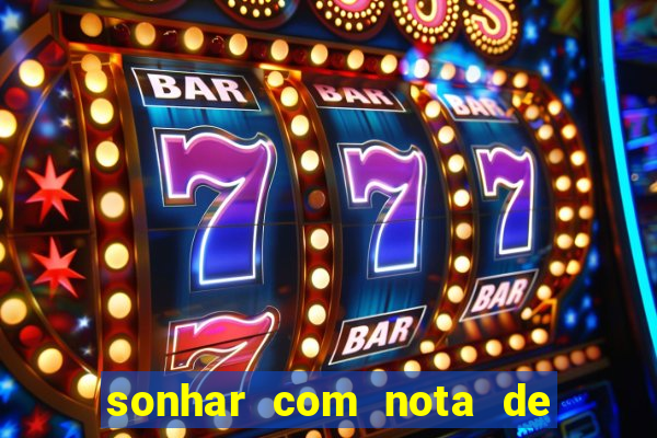 sonhar com nota de 200 reais jogo do bicho