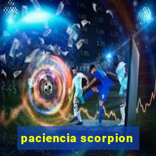 paciencia scorpion