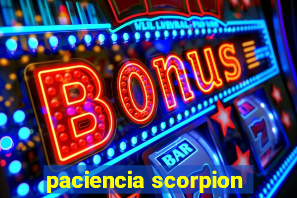 paciencia scorpion