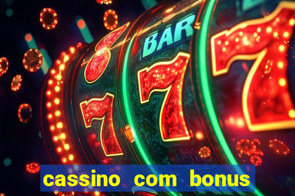 cassino com bonus no cadastro sem deposito