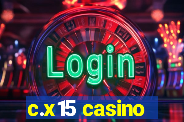 c.x15 casino