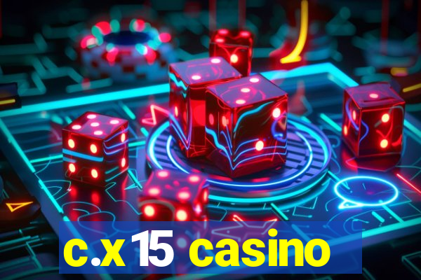 c.x15 casino